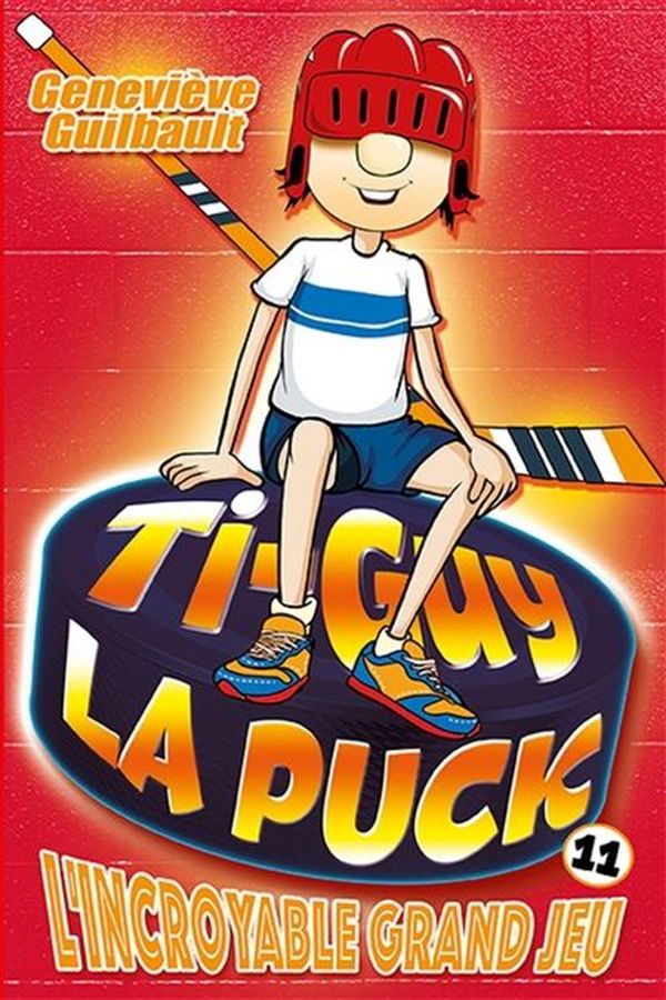 Ti-Guy La Puck T.11: L’incroyable grand jeu
