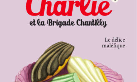 Charlie et la brigade Chantilly T.04 : Le délice maléfique