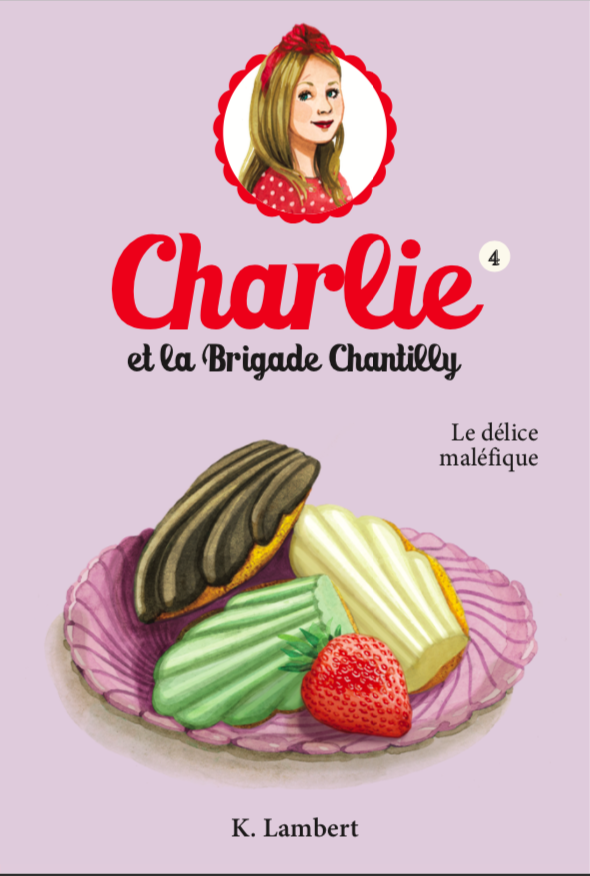 Charlie et la brigade Chantilly T.04 : Le délice maléfique