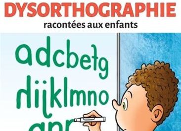 La dyslexie et la dysorthographie racontée aux enfants