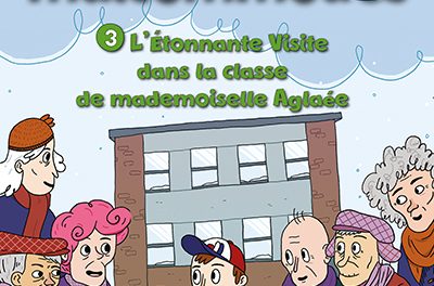 Justin et les malcommodes T.03 : L’étonnante visite dans la classe de mademoiselle Aglaée