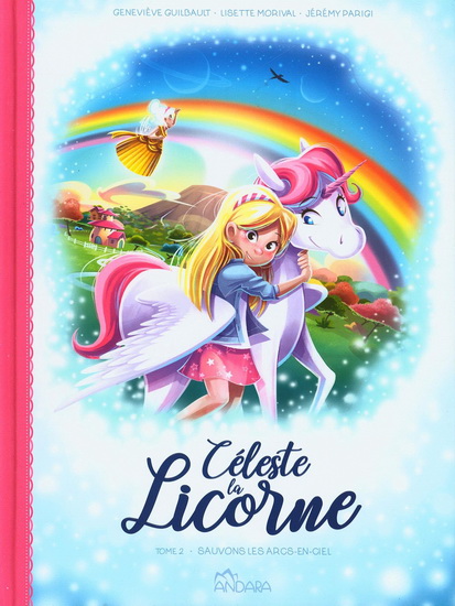 Céleste la Licorne T.02 : Sauvons les arcs-en-ciel