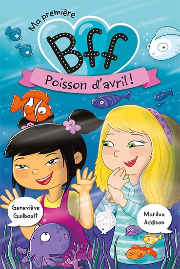 Ma première BFF T.07 : Poisson d’avril!