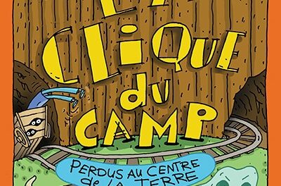 La clique du camp T.10: Perdus au centre de la Terre