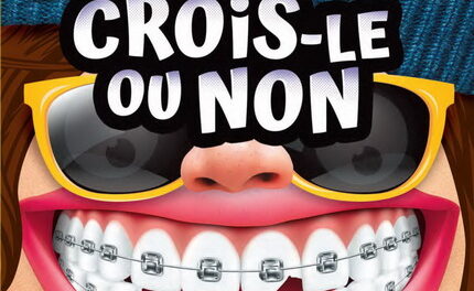 Crois-le ou non – La bouche